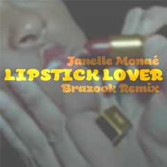 Janelle Monaé - Lipstick Lover (Brazook Remix)