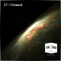 Fur:ther Sessions | 027 | Fütwerk