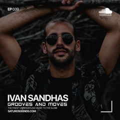 Grooves And Moves 039 | Ivan Sandhas