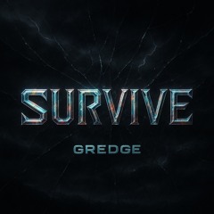 GREDGE - SURVIVE