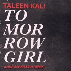 Tomorrow Girl (Lara Sarkissian Remix)