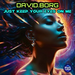 Just Keep Your Eyes On Me