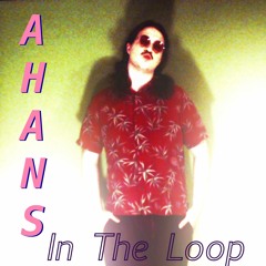Ahans In The Loop Live Set