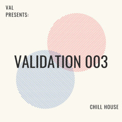 Validation 003: Chill House