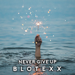 BlotexX - Never Give Up
