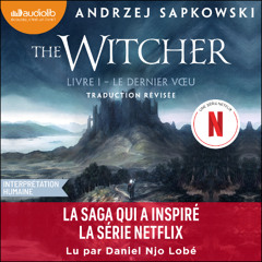 « The Witcher, tome 1 : Le Dernier vœu  » de Andrzej Sapkowski lu par Daniel Njo Lobé