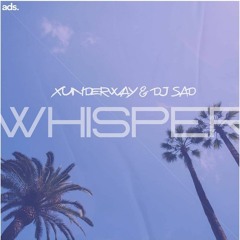 Xunder X DJ SAD - Whisper(Official Release)