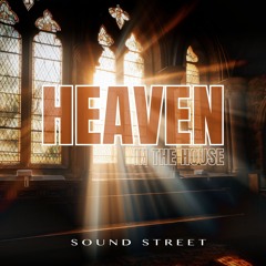 Sound Street - "Heaven In The House"