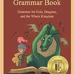 VIEW EBOOK EPUB KINDLE PDF The Dragon Grammar Book: Grammar for Kids, Dragons, and the Whole Kingdom