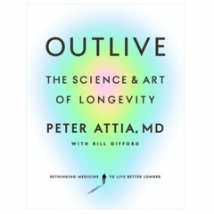 [Read.] pdf Outlive: The Science and Art of Longevity