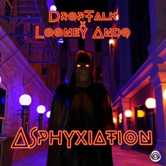 DropTalk ft. Looney Ando - Asphyxiation