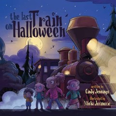 [Access] EBOOK ✏️ The Last Train on Halloween (Naomi and a Bunch of Kids) by  Cindy J