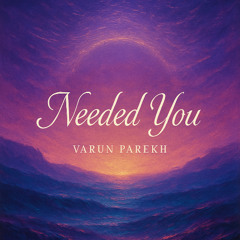 Needed You