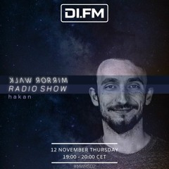 hakan - Mirror Walk Radio Show @ Di.Fm (November 2020)