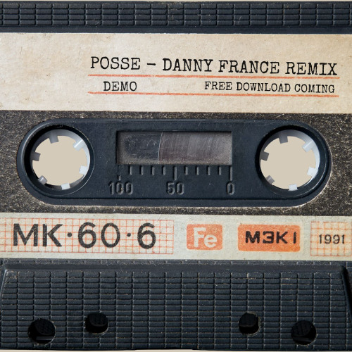 POSSE (Danny France Remix) **EXTENDED FREE DOWNLOAD**