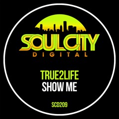 True2Life - Show Me (Original Mix)