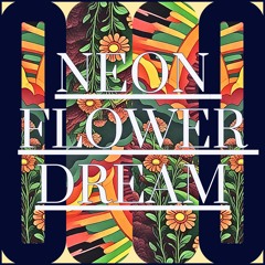Neon Flower Daydreams