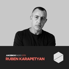 Juicebox Radio 070 - Ruben Karapetyan