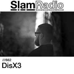 #SlamRadio - 662 - DisX3