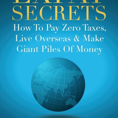 Audiobook Expat Secrets: How To Pay Zero Taxes, Live Overseas & Make Giant