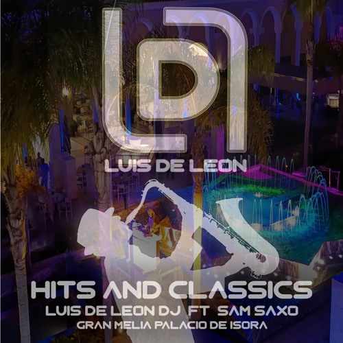 HITS AND CLASSICS (LUIS DE LEON F.T.  SAM SAXO)