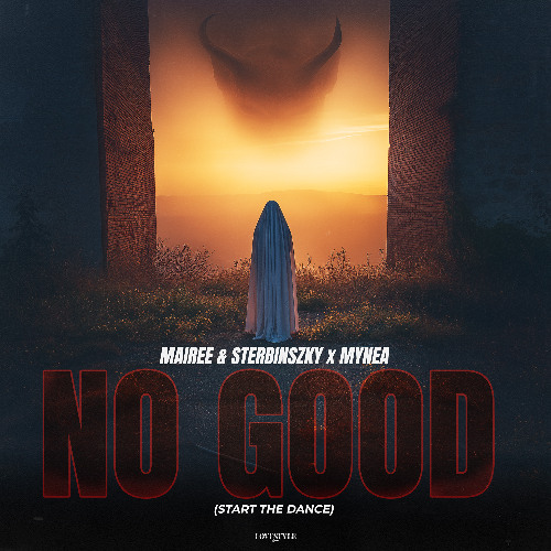 MAIREE & STERBINSZKY x MYNEA - NO GOOD (Start The Dance) // Free Download