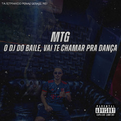 MTG - O DJ DO BAILE VAI TE CHAMAR PRA DANÇA