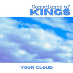 Your Cloud ~ Conscience Of Kings