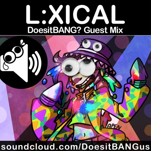l:xical daze - DoesitBANG? Guest Mix