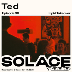 Solace Radio Ep.36 | Ted