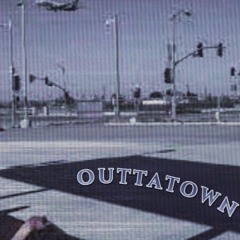 outtatown!