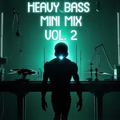 Heavy Bass Mini Mix (Vol. 2) [ Riddim | Dubstep | Trap ]