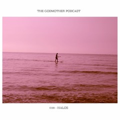 HALOS - The Godmother Podcast 038
