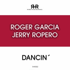RHR002 Roger Garcia & Jerry Ropero "Dancin´" Preview