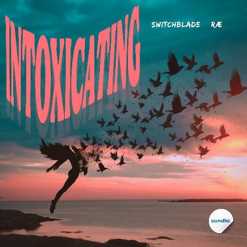 SwitchBlade & RÆ - Intoxicating