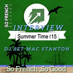 Summer Time  15/ So French So Good/ Interview et DJ Set By Mac Stanton .