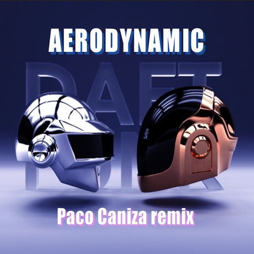 Daft Punk - Aerodynamic (Paco Caniza Remix)