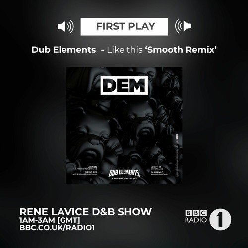 Dub Elements - Like This (Smooth Remix) - Rene LaVice First Play on BBC Radio 1