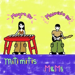 mitimitis - m&ms (cover Maurisio y Mayra) Bv
