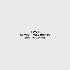 Hamza - KYKY2BONDY (Grizzy Baile Remix)