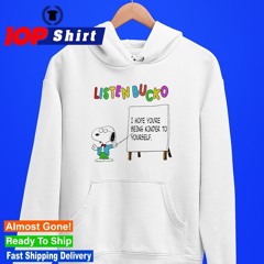 Snoopy listen bucko I hope youre being kinder to yourself shirt