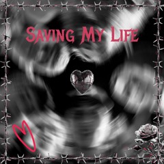 SAVING MY LIFE