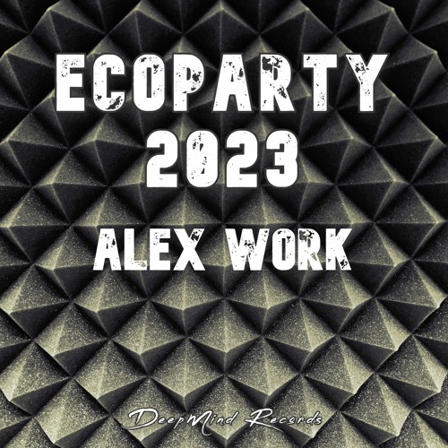 Alex Work - Ecoparty 2023 (Original Mix)