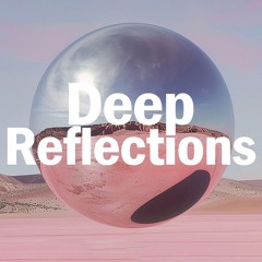Deep Reflections - Smooth Deep House Mix