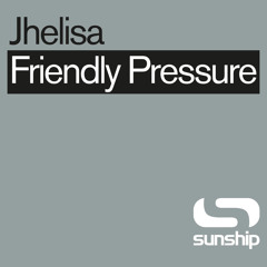 Jhelisa, Sunship - Friendly Pressure (Lash Edit) CLIP