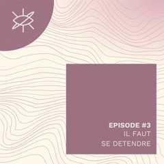 Episode #3 : Il Faut Se Détendre