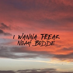 i wanna freak