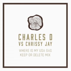 Charles D vs Chrissy Jay - Where Is My USA Gas - Keep Or Delete Mix