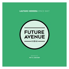 Lautaro Herrera - Space Wait (Juan Ram Remix) [Future Avenue]