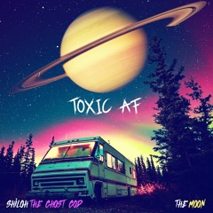 TOXIC AF (hope that b*tch dies)ft The Moon